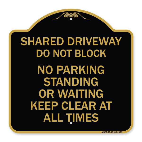 Shared Driveway Do Not Block No Parking Standing or Waiting Keep Clear at All Times, BG-1818-22968